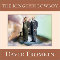 The King and the Cowboy by David Fromkin audiobook