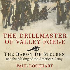 The Drillmaster of Valley Forge by Paul Lockhart audiobook