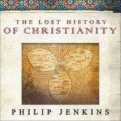 The Lost History of Christianity by  Philip Jenkins audiobook