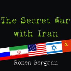 The Secret War With Iran by Ronen Bergman audiobook
