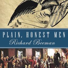 Plain, Honest Men by Richard Beeman audiobook