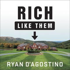 Rich Like Them by Ryan D'Agostino audiobook