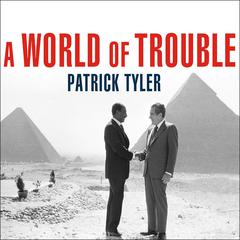 A World of Trouble by Patrick Tyler audiobook