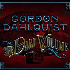 The Dark Volume by Gordon Dahlquist audiobook