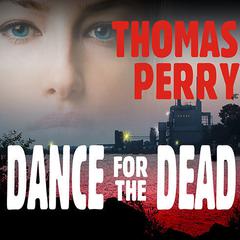 Dance for the Dead by Thomas Perry audiobook