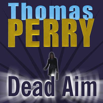 Dead Aim by Thomas Perry audiobook