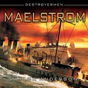 Destroyermen: Maelstrom by  Taylor Anderson audiobook