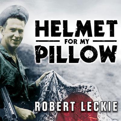 Helmet for My Pillow by Robert Leckie audiobook