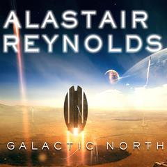Galactic North by Alastair Reynolds audiobook
