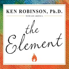 The Element by Ken Robinson, PhD audiobook