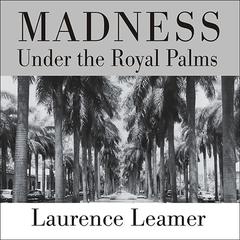 Madness Under the Royal Palms by Laurence Leamer audiobook