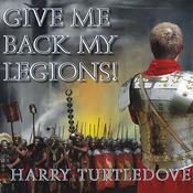 Give Me Back My Legions! by  Harry Turtledove audiobook
