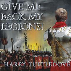 Give Me Back My Legions! by Harry Turtledove audiobook