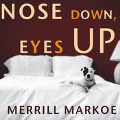 Nose Down, Eyes Up by  Merrill Markoe audiobook