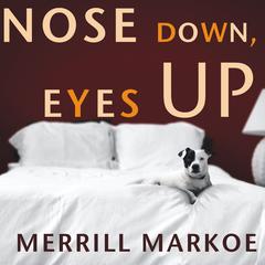 Nose Down, Eyes Up by Merrill Markoe audiobook