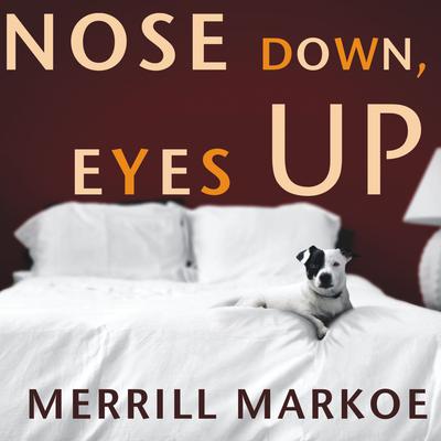 Nose Down, Eyes Up by Merrill Markoe audiobook