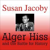 Alger Hiss and the Battle for History by  Susan Jacoby audiobook