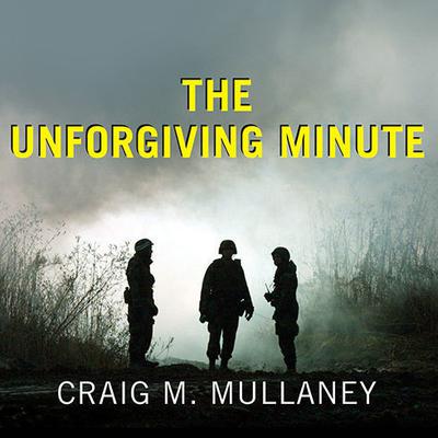 The Unforgiving Minute by Craig M. Mullaney audiobook