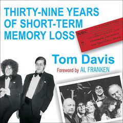 Thirty-Nine Years of Short-Term Memory Loss by Tom Davis audiobook