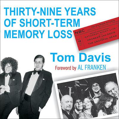 Thirty-Nine Years of Short-Term Memory Loss by Tom Davis audiobook