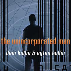 The Unincorporated Man by Dani Kollin audiobook