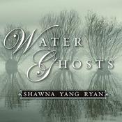 Water Ghosts by  Shawna Yang Ryan audiobook