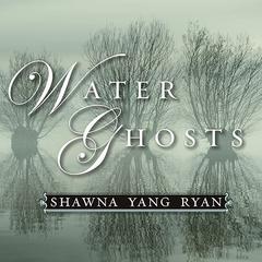 Water Ghosts by Shawna Yang Ryan audiobook
