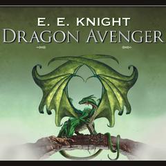 Dragon Avenger by E. E. Knight audiobook
