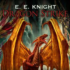 Dragon Strike by E. E. Knight audiobook