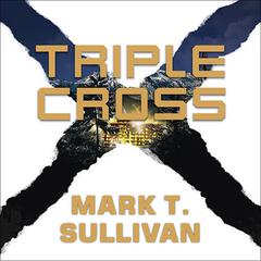 Triple Cross by Mark T. Sullivan audiobook