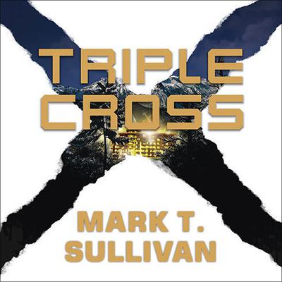 Triple Cross by Mark T. Sullivan audiobook