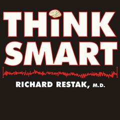 Think Smart by Richard Restak, MD audiobook