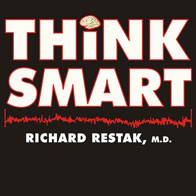 Think Smart by Richard M. Restak audiobook