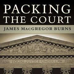 Packing the Court by James MacGregor Burns audiobook