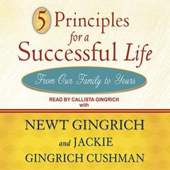5 Principles for a Successful Life by Newt Gingrich audiobook
