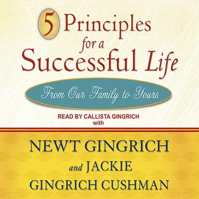 5 Principles for a Successful Life by Newt Gingrich audiobook
