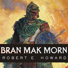 Bran Mak Morn by Robert E. Howard audiobook