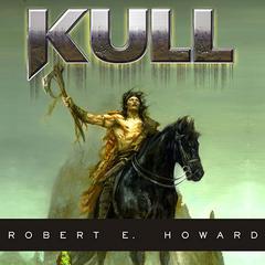Kull by Robert E. Howard audiobook