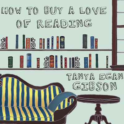 How to Buy a Love of Reading by Tanya Egan Gibson audiobook