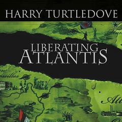 Liberating Atlantis by Harry Turtledove audiobook
