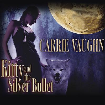 Kitty and the Silver Bullet by Carrie Vaughn audiobook