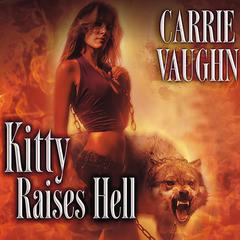 Kitty Raises Hell by Carrie Vaughn audiobook