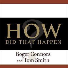 How Did That Happen? by Roger Connors audiobook
