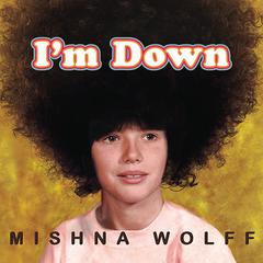 I'm Down by Mishna Wolff audiobook