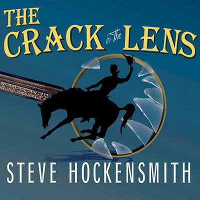 The Crack in the Lens by Steve Hockensmith audiobook