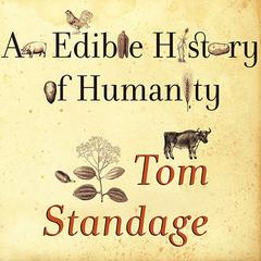 An Edible History of Humanity by Tom Standage audiobook