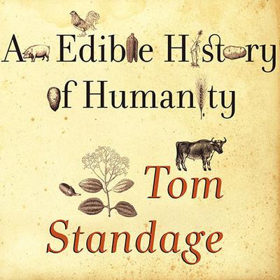 An Edible History of Humanity by Tom Standage audiobook