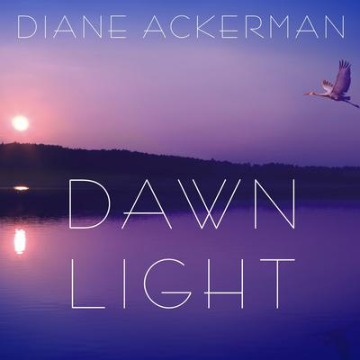 Dawn Light by Diane Ackerman audiobook
