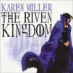 The Riven Kingdom by Karen Miller audiobook