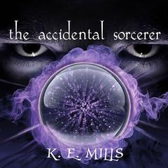 The Accidental Sorcerer by Karen Miller audiobook